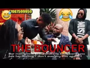 Video: THE BOUNCER  (COMEDY SKITS)  - Latest 2018 Nigerian Comedy